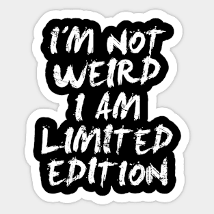 I'm not weird Sticker